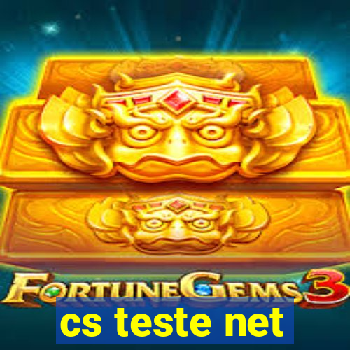 cs teste net